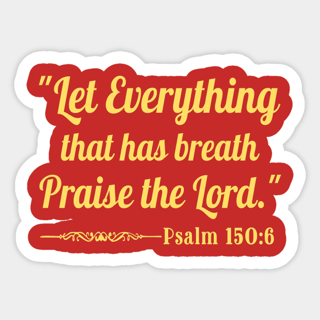 Let Everything that has breath Praise the Lord. Psalm 150:6. Gold/Yellow lettering. Sticker by KSMusselman